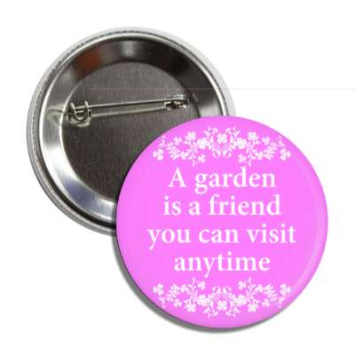 a garden is a friend you can visit anytime interests gardening garden organic food fruit vegetables veggies outdoors housekeeping