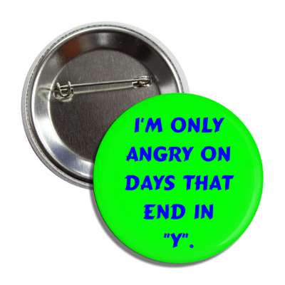angry on y days button