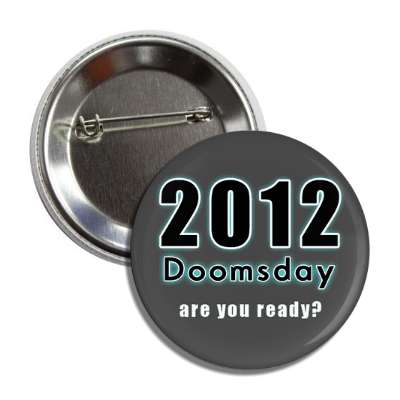 2012 doomsday are you ready button