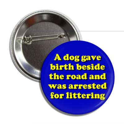 a dog gave birth beside the road and was arrested for littering button