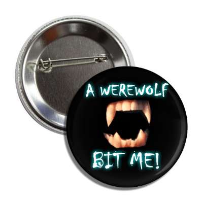 a werewolf bit me fangs button