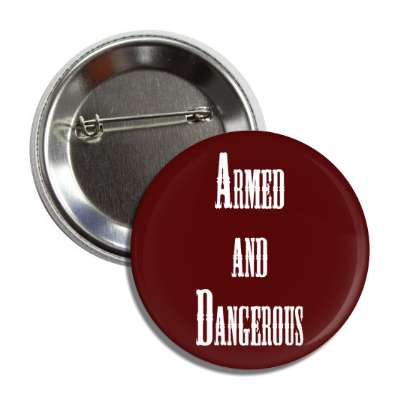 armed and dangerous cowboy button