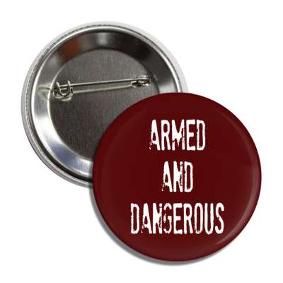 armed and dangerous stamped button
