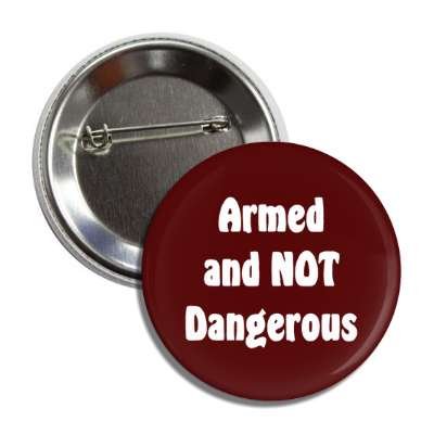 armed and not dangerous bold button