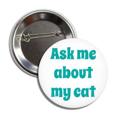 ask me about my cat button