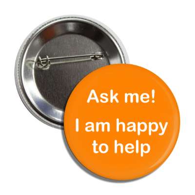 ask me i am happy to help pale orange button