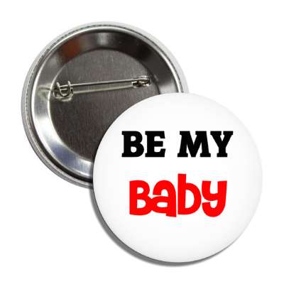 be my baby button