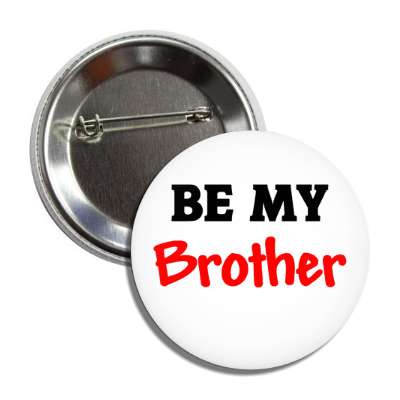be my brother button
