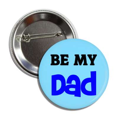 be my dad button