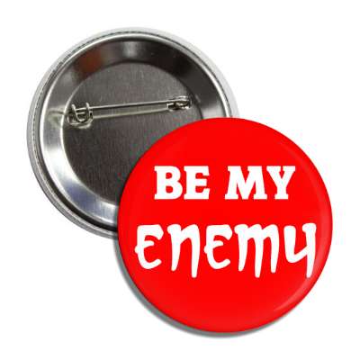be my enemy button