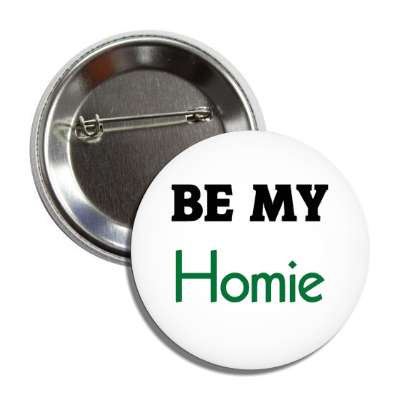 be my homie button