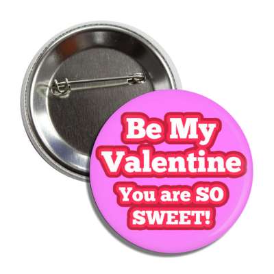 be my valentine you are so sweet magenta button