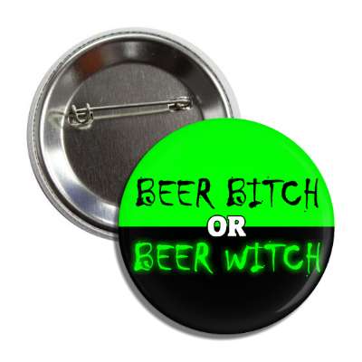 beer bitch or beer witch button