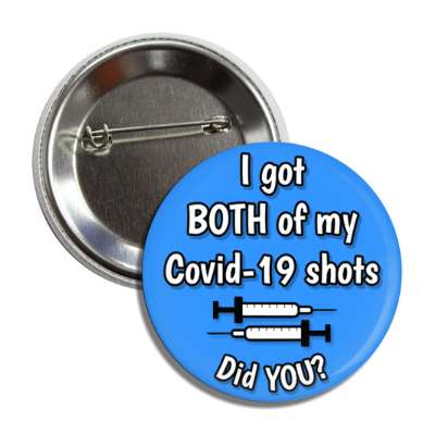 blue i got both of my covid 19 shots did you button