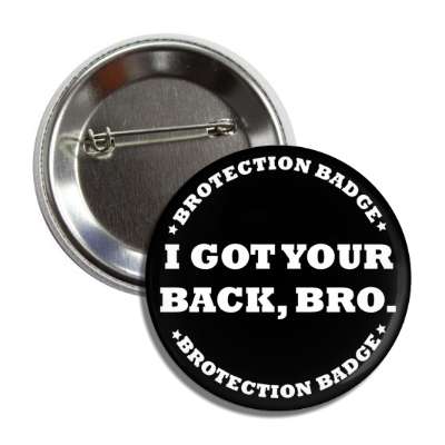 brotection badge i got your back bro button