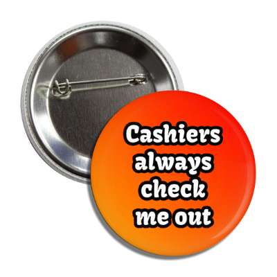 cashiers always check me out button