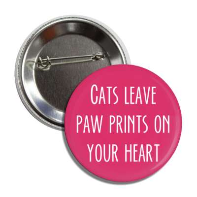 cats leave paw prints on your heart button