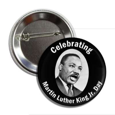 celebrating martin luther king jr day speech button