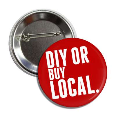 diy or buy local button