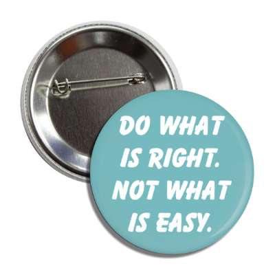 do what is right not what is easy button