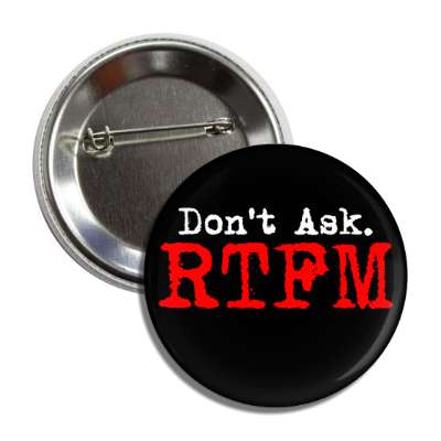 dont ask rtfm black button