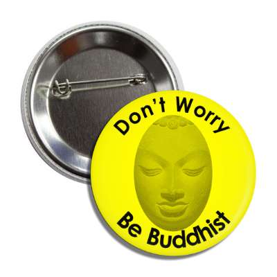 dont worry be buddhist button