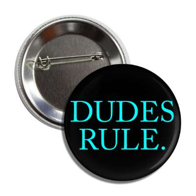 dudes rule button
