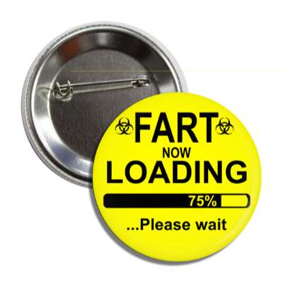 fart now loading 75 percent please wait progress bar button