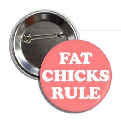 fat chicks rule button