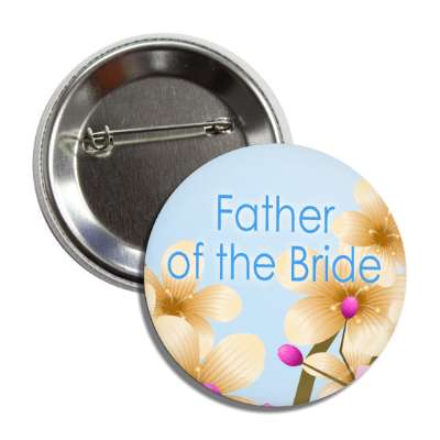 father of the bride colorful flowers button