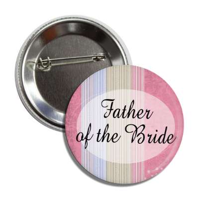 father of the bride pink lines oval button