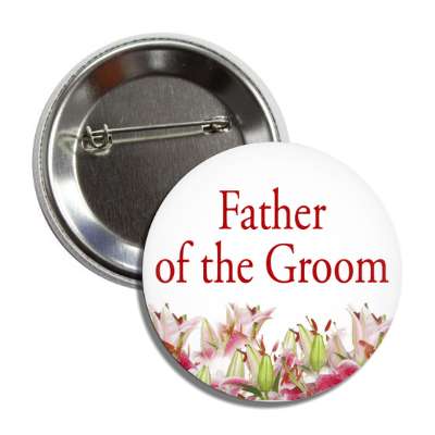 father of the groom colorful flowers bottom button