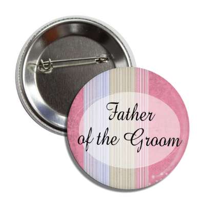 father of the groom pink lines oval button