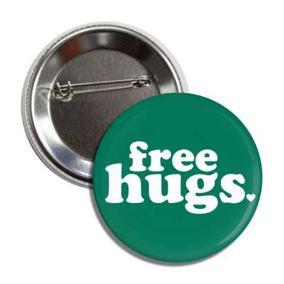 free hugs forest green button