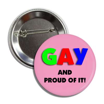 gay and proud of it button