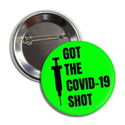got the covid 19 shot syringe green button