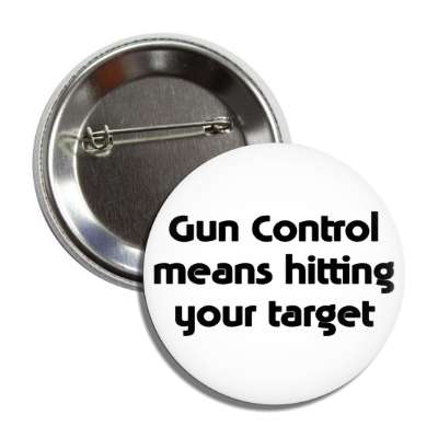 gun control means hitting your target button