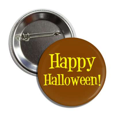happy halloween brown yellow classic button