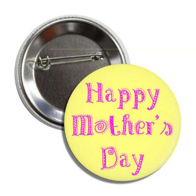 happy mothers day festive pink yellow button