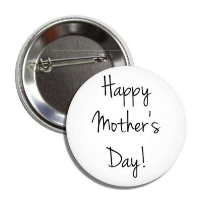 happy mothers day handwritten white button