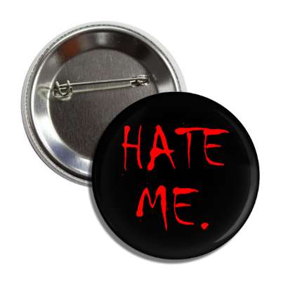 hate me button