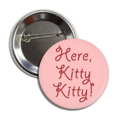 here kitty kitty cursive red pink button