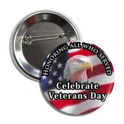 honoring all who served celebrate veterans day eagle flag button