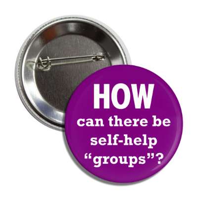 how can there be self help groups button