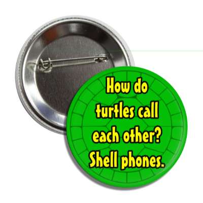 how do turtles call each other shell phones button