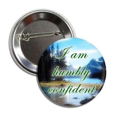 i am humbly confident mountains button