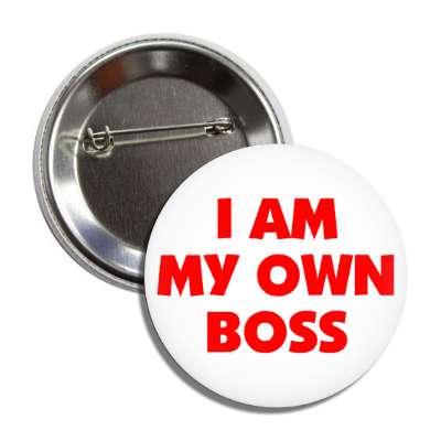 i am my own boss button