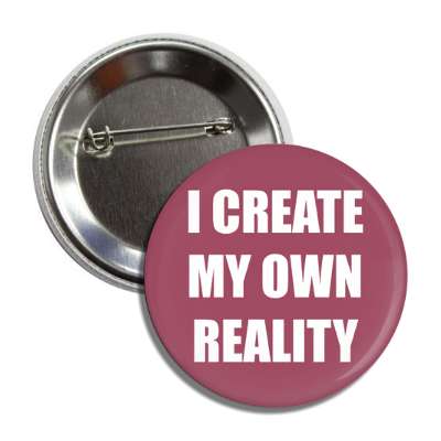 i create my own reality button