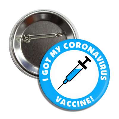 i got my coronavirus vaccine needle blue button
