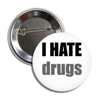 i hate drugs button